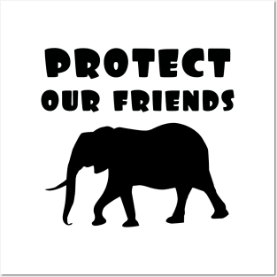 protect our friends - elephant Posters and Art